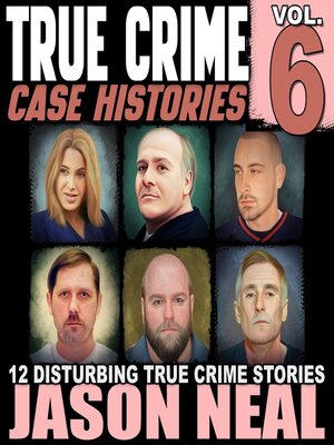 cover image of True Crime Case Histories, Volume 6